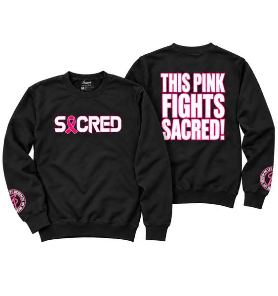 Sacred Fight Cancer black crewneck, front and back, with pink ribbon SACRED logo and THIS PINK FIGHTS SACRED! back print